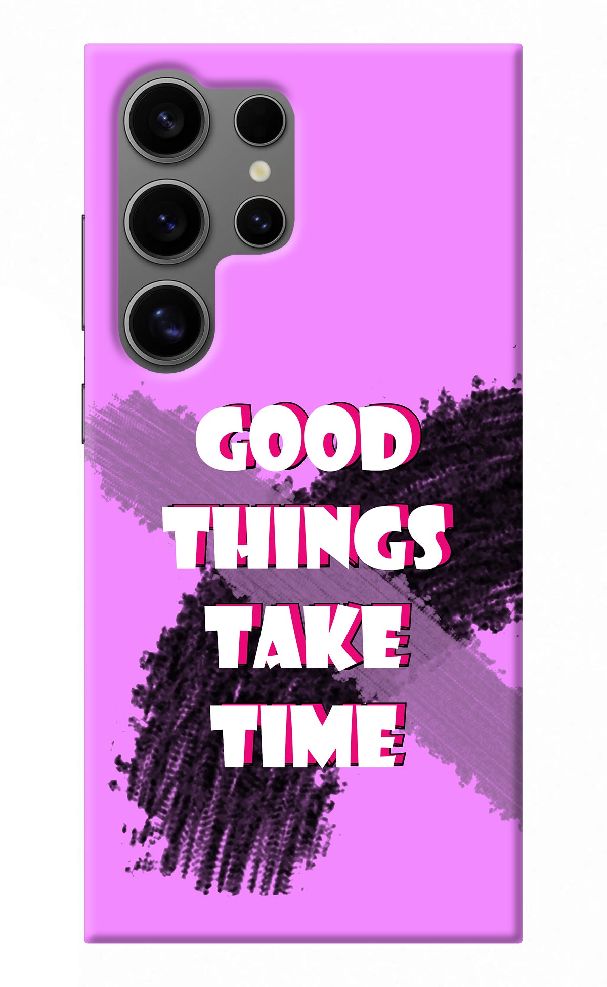 Good Things Take Time Samsung S24 Ultra Back Cover