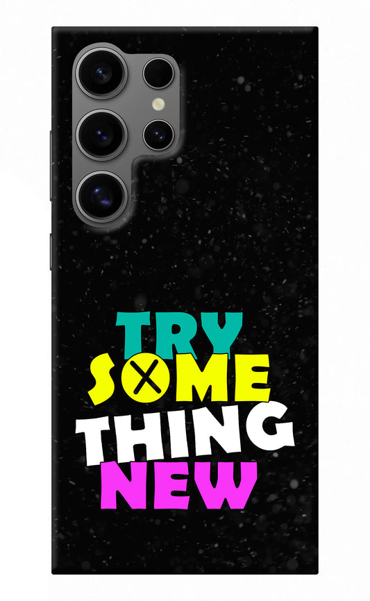Try Something New Samsung S24 Ultra Back Cover