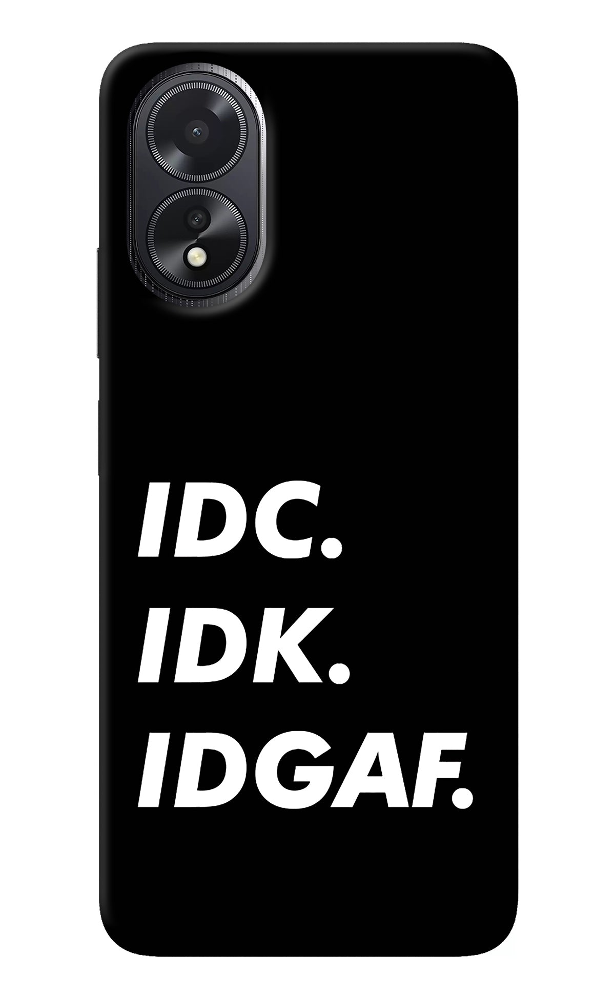 Idc Idk Idgaf Oppo A18/Oppo A38 Back Cover