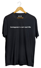 Load image into Gallery viewer, Instagram is not real life Half Sleeves T-shirt