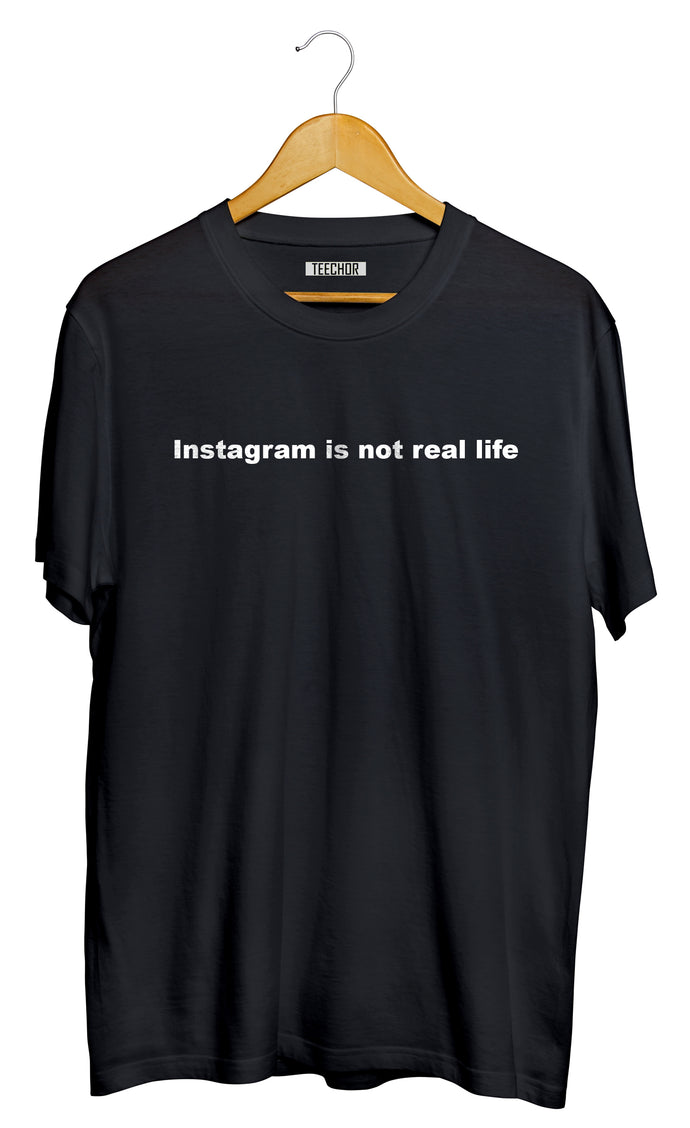 Instagram is not real life Half Sleeves T-shirt
